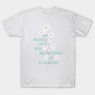 My Whole Life Was Measured In Summers T-Shirt